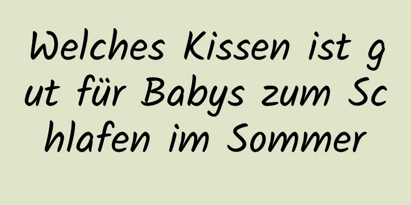 Welches Kissen ist gut für Babys zum Schlafen im Sommer
