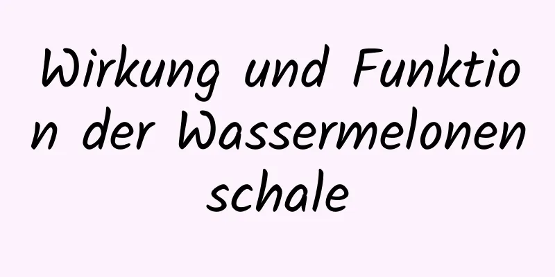 Wirkung und Funktion der Wassermelonenschale