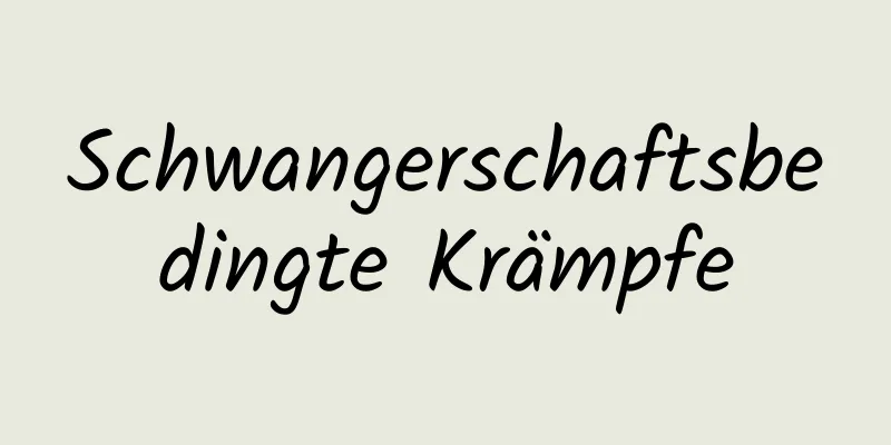 Schwangerschaftsbedingte Krämpfe
