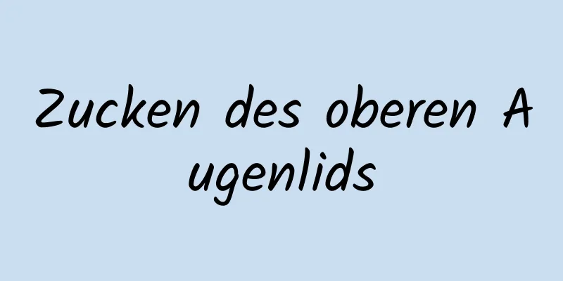 Zucken des oberen Augenlids