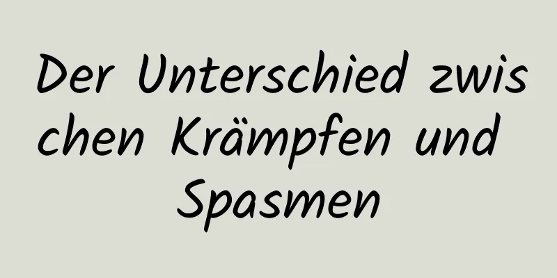 Der Unterschied zwischen Krämpfen und Spasmen