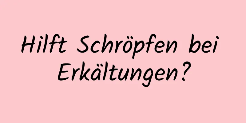 Hilft Schröpfen bei Erkältungen?