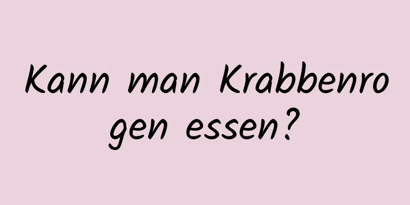 Kann man Krabbenrogen essen?