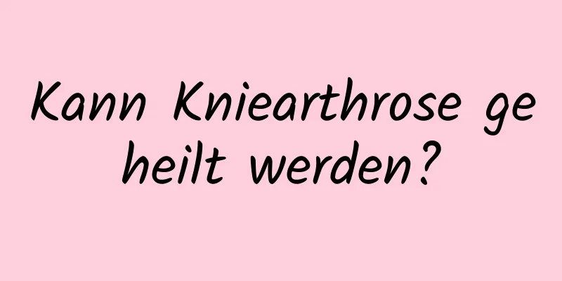 Kann Kniearthrose geheilt werden?
