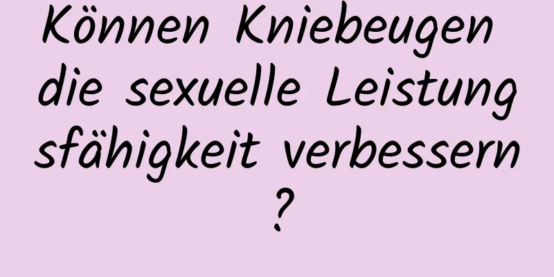 Können Kniebeugen die sexuelle Leistungsfähigkeit verbessern?