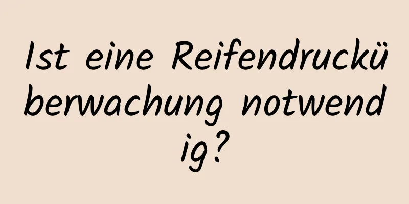 Ist eine Reifendrucküberwachung notwendig?