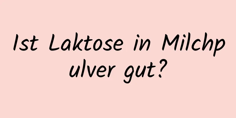 Ist Laktose in Milchpulver gut?