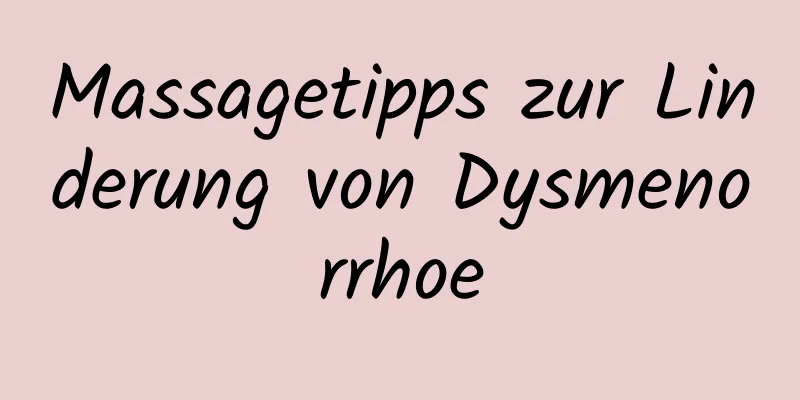 Massagetipps zur Linderung von Dysmenorrhoe