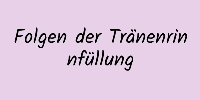 Folgen der Tränenrinnfüllung