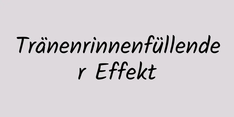 Tränenrinnenfüllender Effekt
