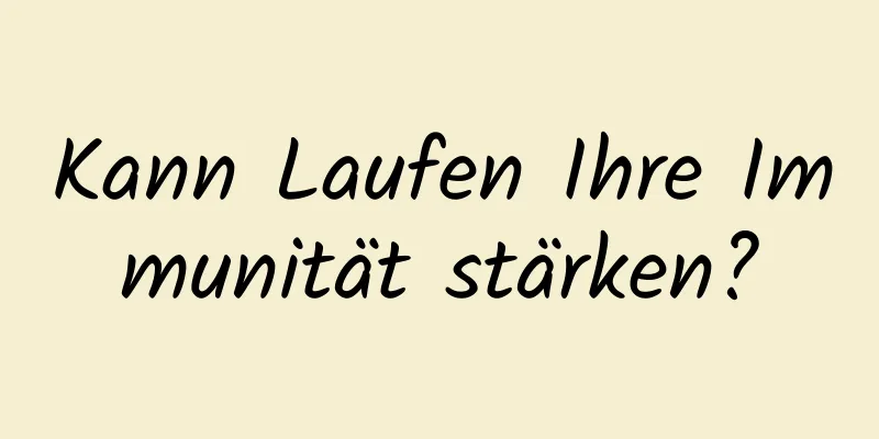 Kann Laufen Ihre Immunität stärken?