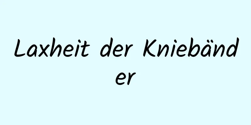 Laxheit der Kniebänder