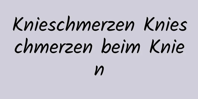 Knieschmerzen Knieschmerzen beim Knien