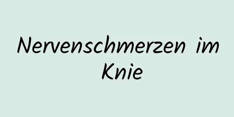Nervenschmerzen im Knie
