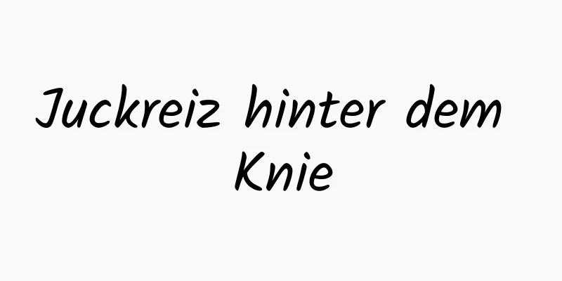 Juckreiz hinter dem Knie