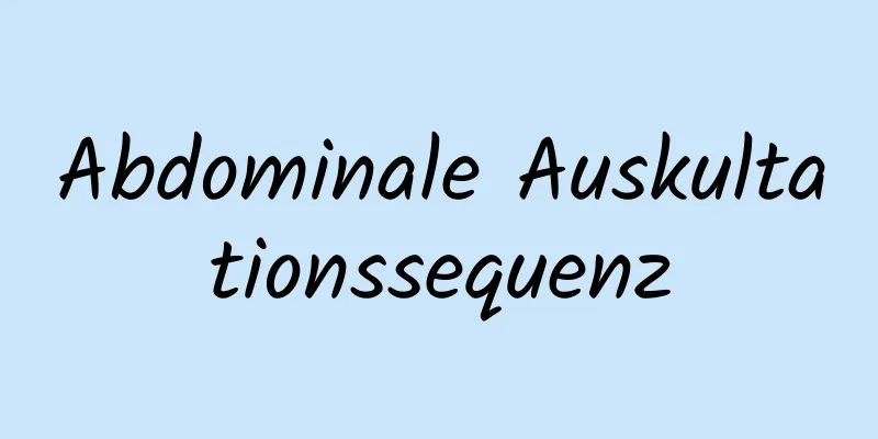 Abdominale Auskultationssequenz