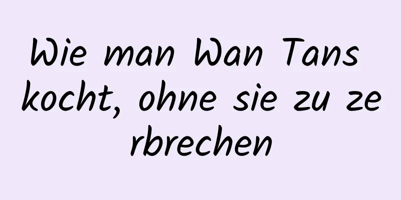 Wie man Wan Tans kocht, ohne sie zu zerbrechen