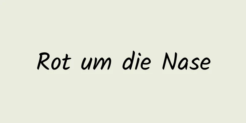 Rot um die Nase
