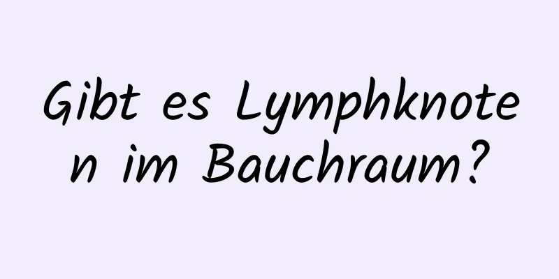Gibt es Lymphknoten im Bauchraum?