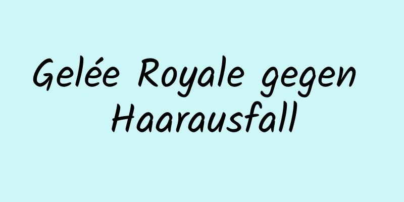 Gelée Royale gegen Haarausfall