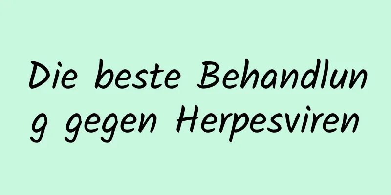 Die beste Behandlung gegen Herpesviren