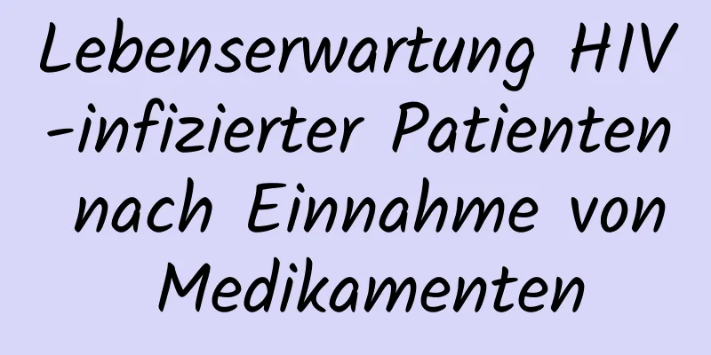 Lebenserwartung HIV-infizierter Patienten nach Einnahme von Medikamenten