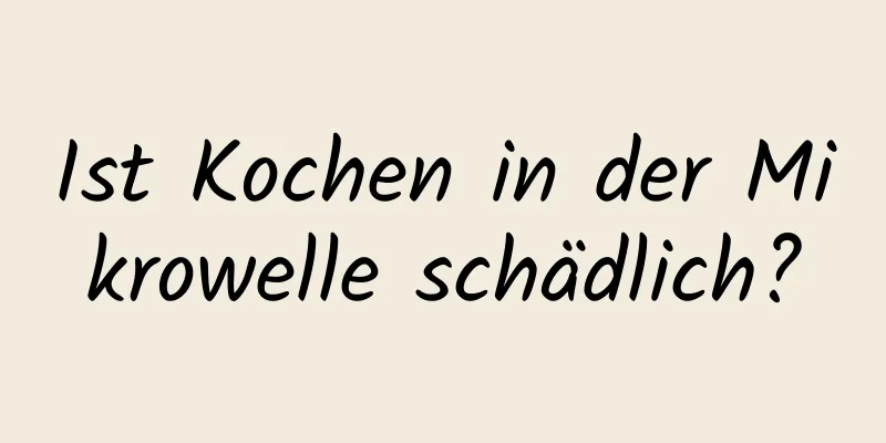 Ist Kochen in der Mikrowelle schädlich?