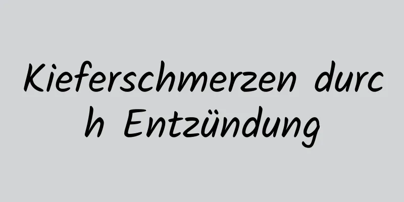 Kieferschmerzen durch Entzündung