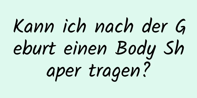 Kann ich nach der Geburt einen Body Shaper tragen?