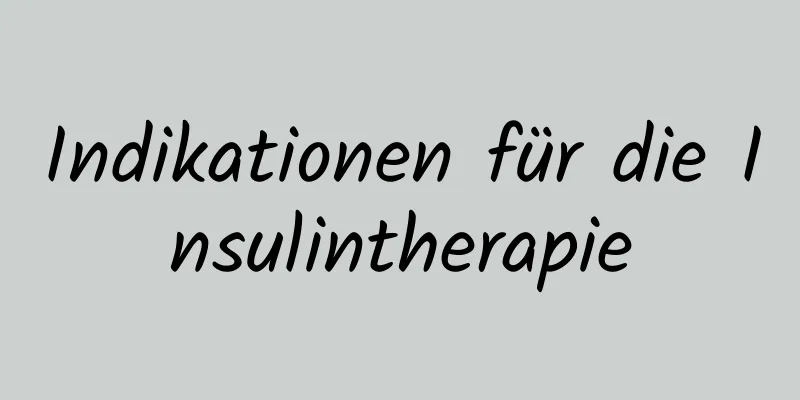 Indikationen für die Insulintherapie