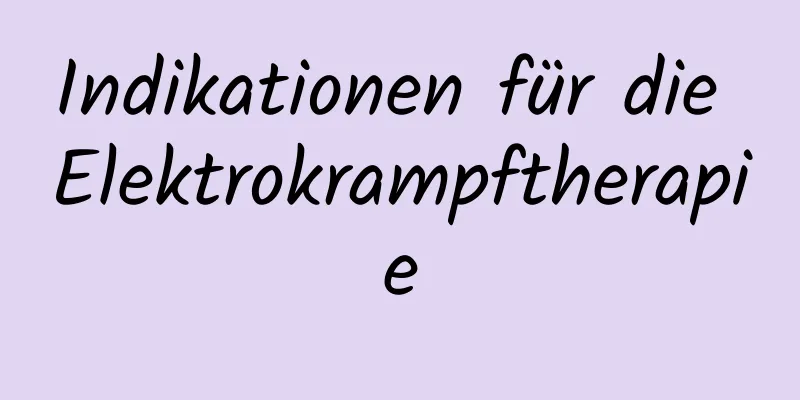 Indikationen für die Elektrokrampftherapie