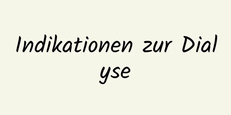 Indikationen zur Dialyse