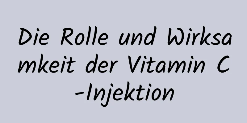 Die Rolle und Wirksamkeit der Vitamin C-Injektion