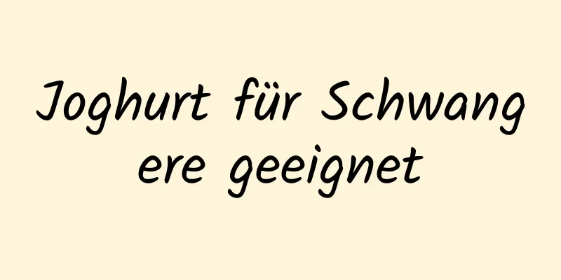 Joghurt für Schwangere geeignet