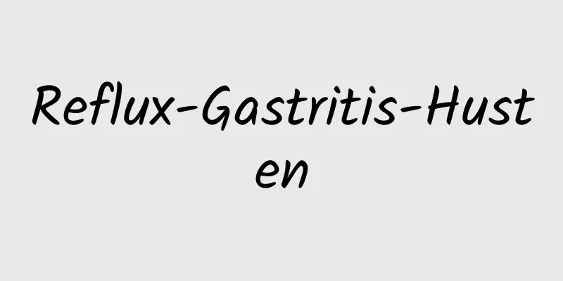 Reflux-Gastritis-Husten