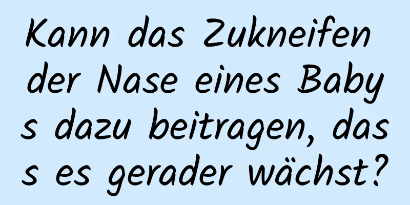 Kann das Zukneifen der Nase eines Babys dazu beitragen, dass es gerader wächst?