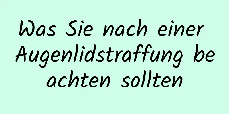 Was Sie nach einer Augenlidstraffung beachten sollten