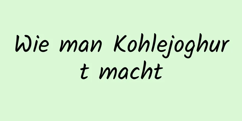 Wie man Kohlejoghurt macht