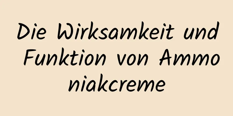 Die Wirksamkeit und Funktion von Ammoniakcreme