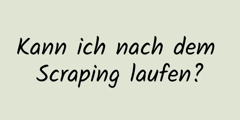 Kann ich nach dem Scraping laufen?