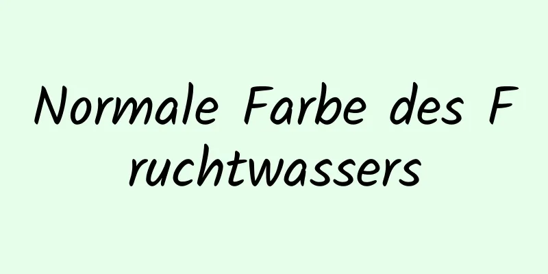 Normale Farbe des Fruchtwassers