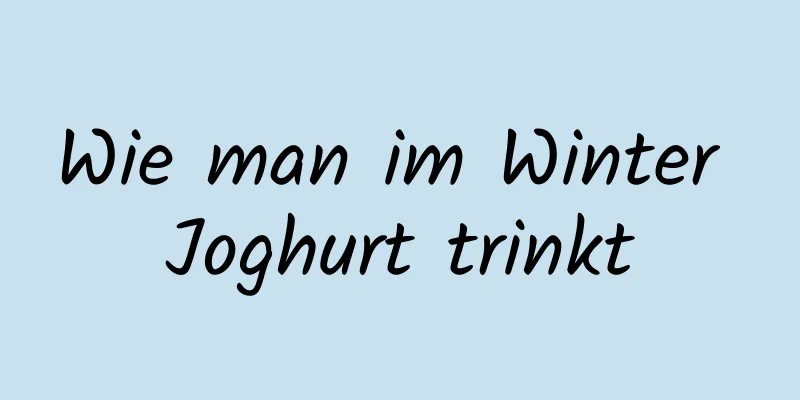 Wie man im Winter Joghurt trinkt