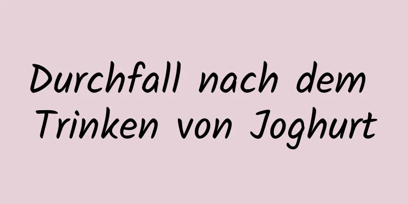Durchfall nach dem Trinken von Joghurt