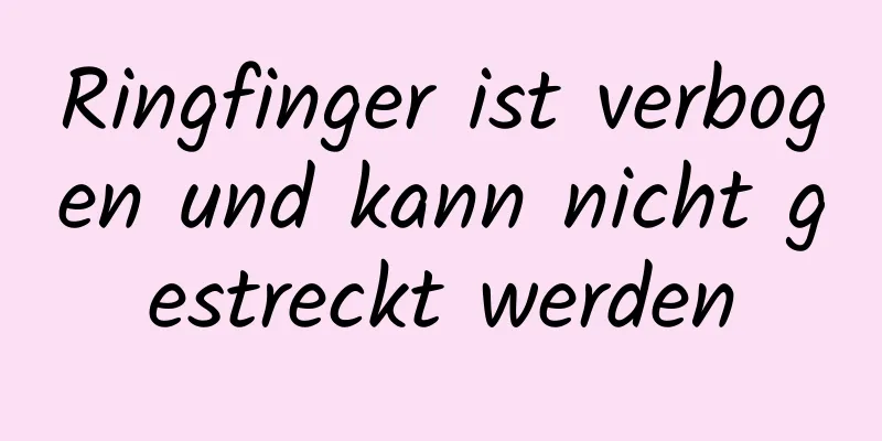 Ringfinger ist verbogen und kann nicht gestreckt werden