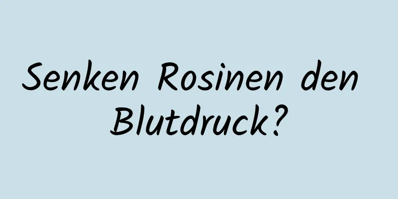 Senken Rosinen den Blutdruck?