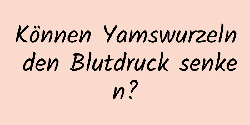 Können Yamswurzeln den Blutdruck senken?