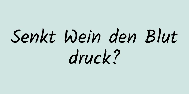 Senkt Wein den Blutdruck?