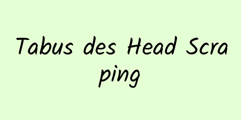 Tabus des Head Scraping