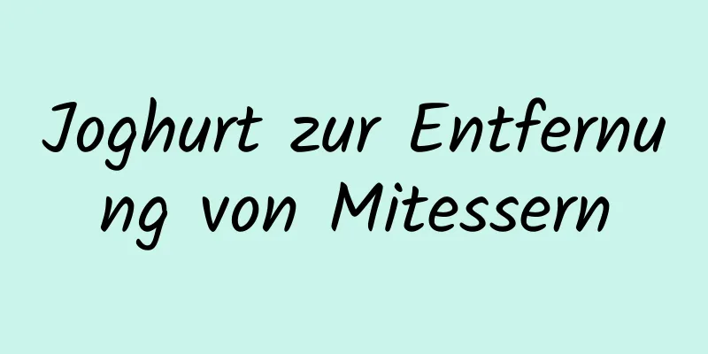 Joghurt zur Entfernung von Mitessern