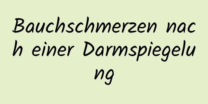 Bauchschmerzen nach einer Darmspiegelung